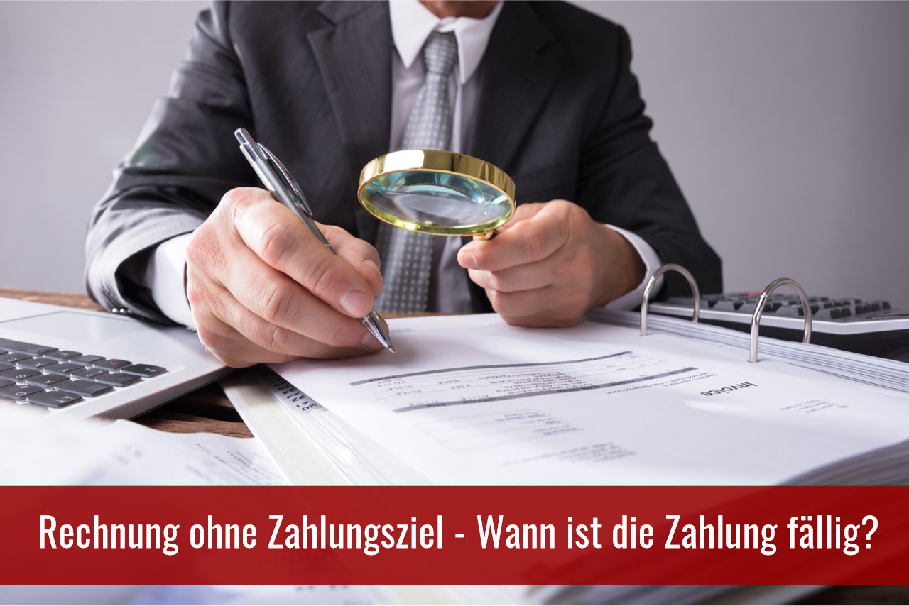 Wann ist eine Rechnung ohne Zahlungsziel fällig?