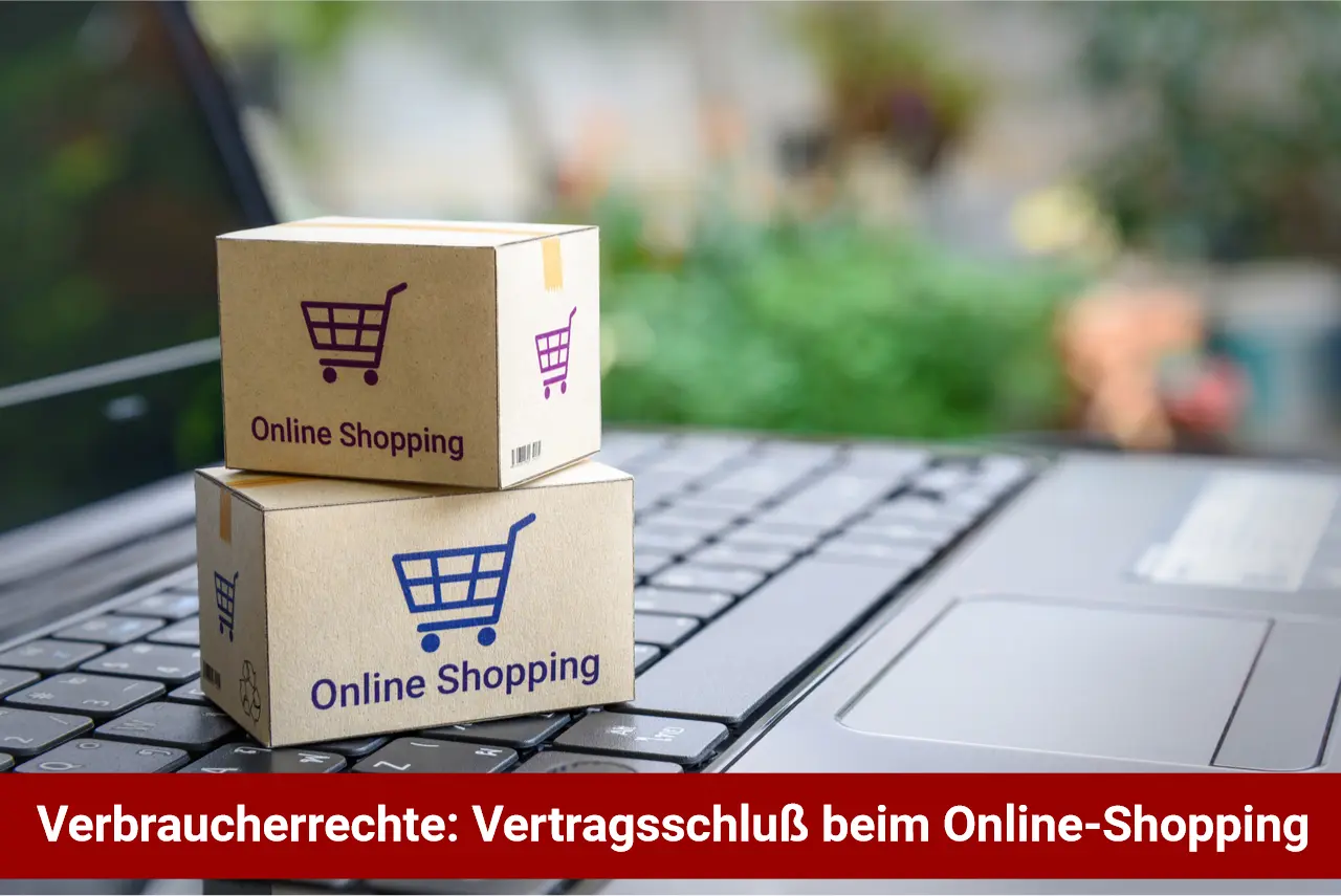 Verbraucherrechte: Vertragsschluß beim Online-Shopping