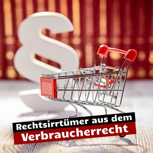 Verbraucherrecht - Rechtsirrtümer