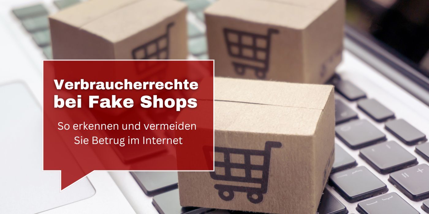 Verbraucherrechte bei Fake Shops: So erkennen und vermeiden Sie Betrug im Internet