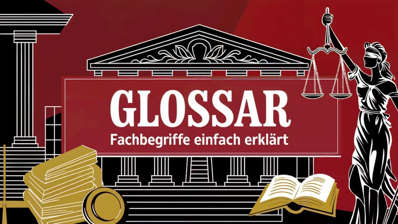 Glossar - Juristische Fachbegriffe kurz und knapp einfach erklärt